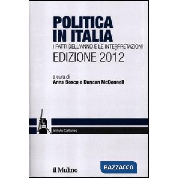 Politica in Italia. I fatti dell'anno e le interpretazioni (2012)