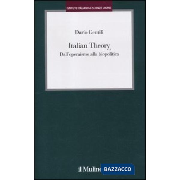 Italian Theory. Dall'operaismo alla biopolitica