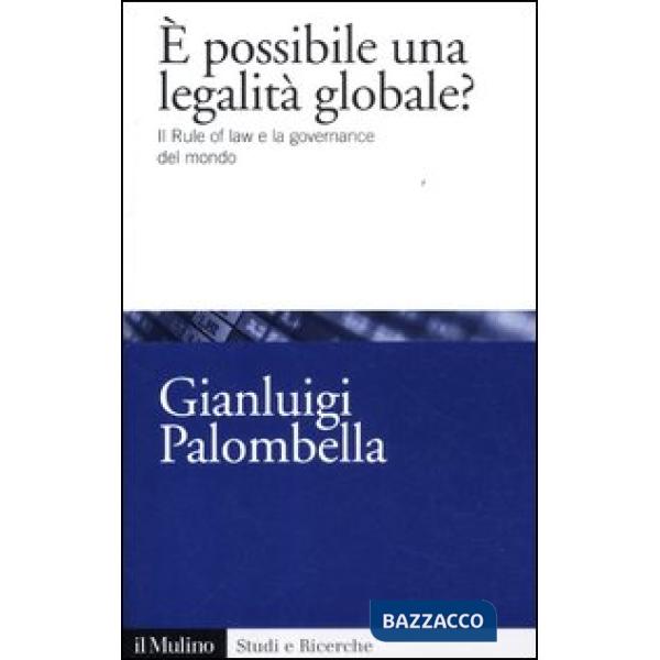 È possibile una legalità globale? Il rule of law e la governance del mondo