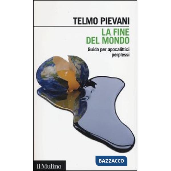 Fine del mondo. Guida per apocalittici perplessi (La)