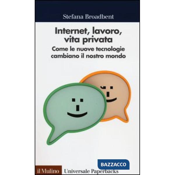 Internet, lavoro, vita privata. Come le nuove tecnologie cambiano il nostro mond