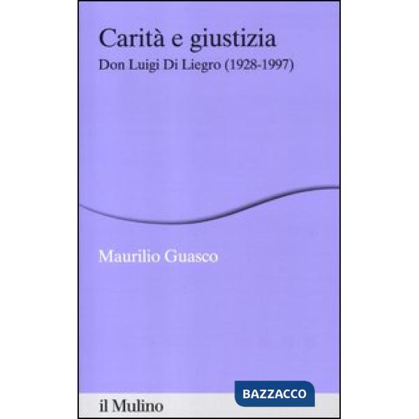 Carità e giustizia. Don Luigi Di Liegro (1928-1997)