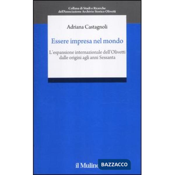 Essere impresa nel mondo. L'espansione internazionale della Olivetti dalle origi