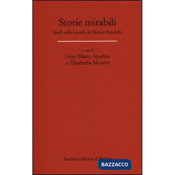 Storie mirabili. Studi sulle novelle di Matteo Bandello