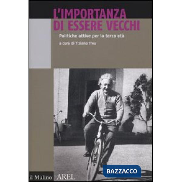 Importanza di essere vecchi. Politiche attive per terza età (L')