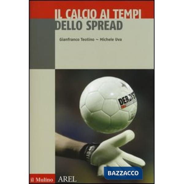 Calcio ai tempi dello spread (Il)