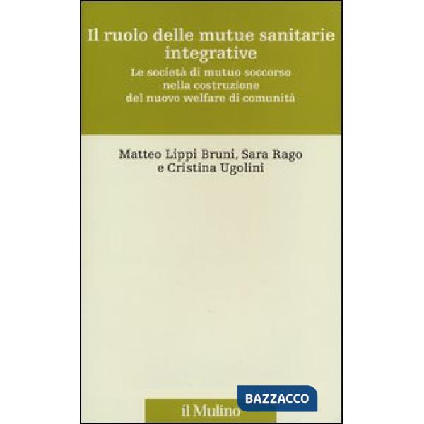 Ruolo delle mutue sanitarie integrative. Le società di mutuo soccorso nella cost