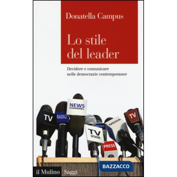Stile del leader. Decidere e comunicare nelle democrazie contemporanee (Lo)