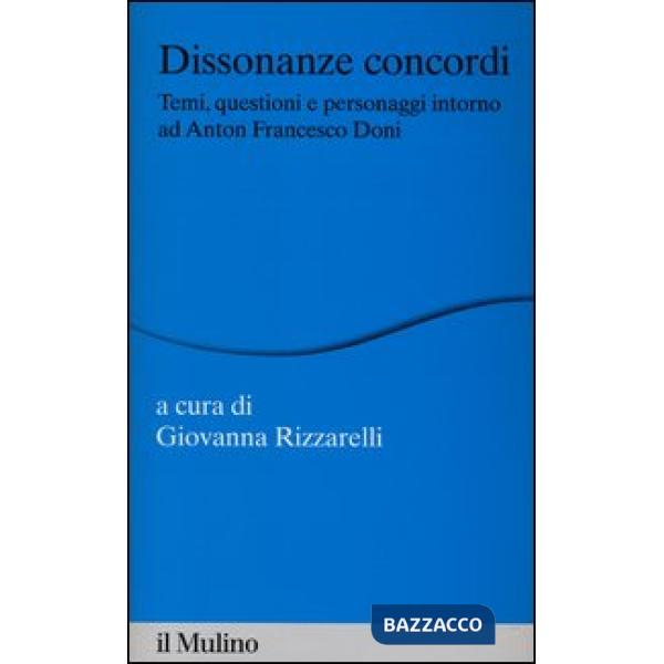 Dissonanze concordi. Temi, questioni e personaggi intorno ad Anton Francesco Don