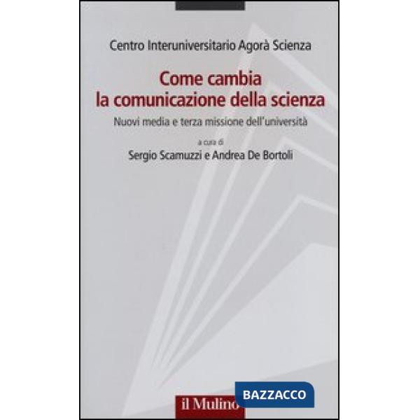 Come cambia la comunicazione della scienza. Nuovi media e terza missione dell'un