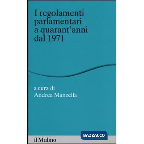 Regolamenti parlamentari a quarant'anni dal 1971 (I)