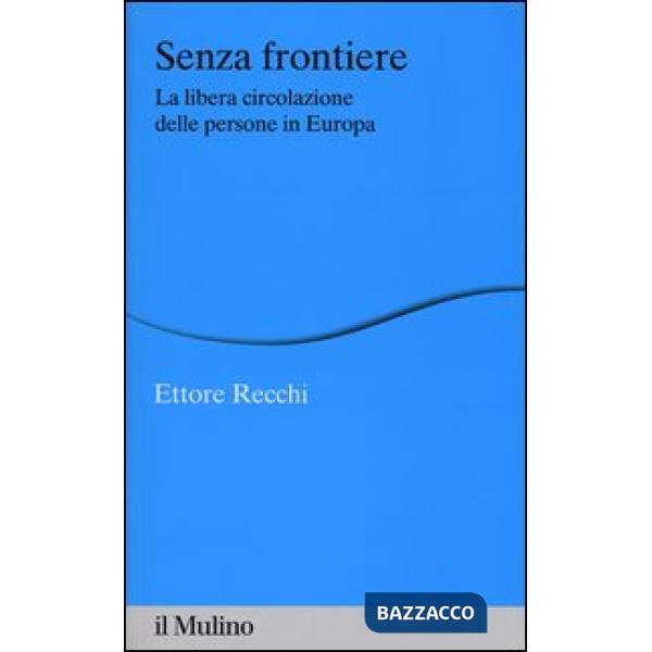 Senza frontiere. La libera circolazione delle persone in Europa
