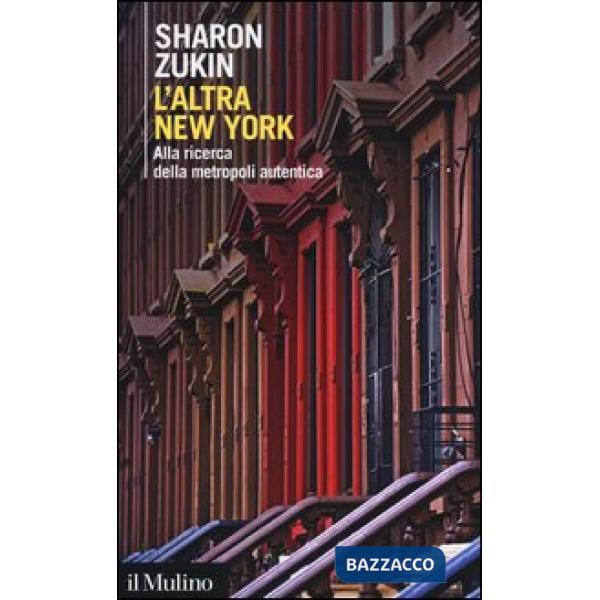 Altra New York. Alla ricerca della metropoli autentica (L')