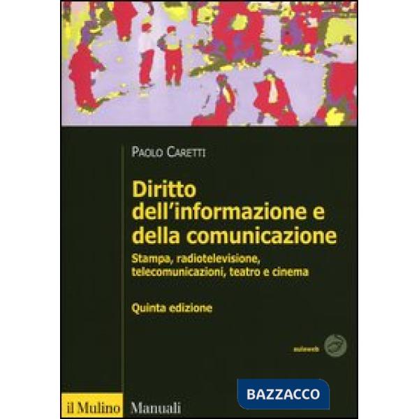 Diritto dell'informazione e della comunicazione. Stampa, radiotelevisione, telec