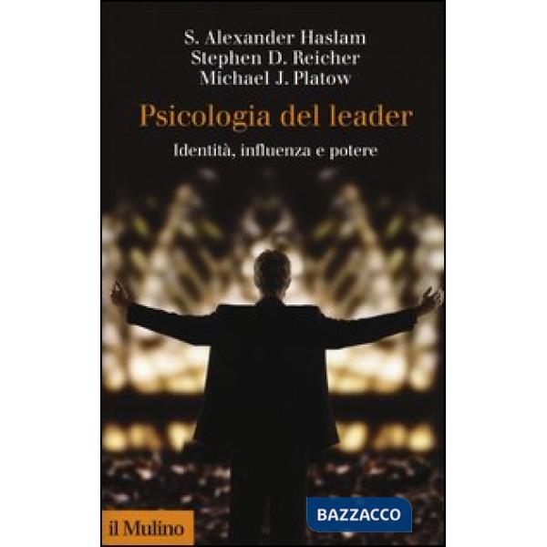Psicologia del leader. Identità, influenza e potere