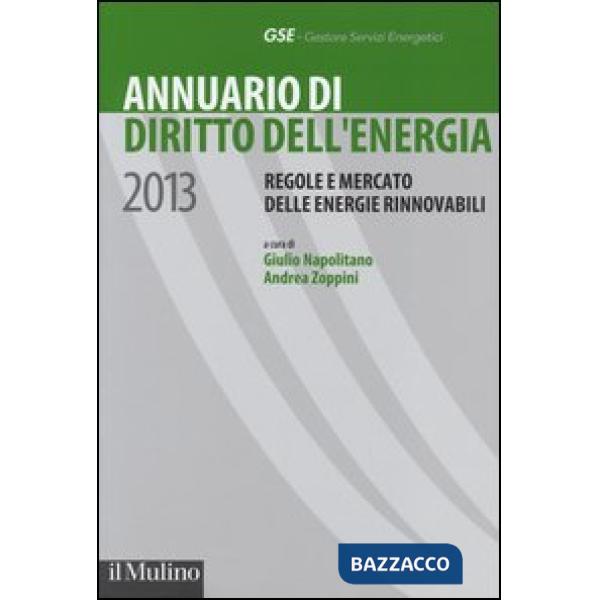 Annuario di diritto dell'energia 2013. Regole e mercato delle energie rinnovabil