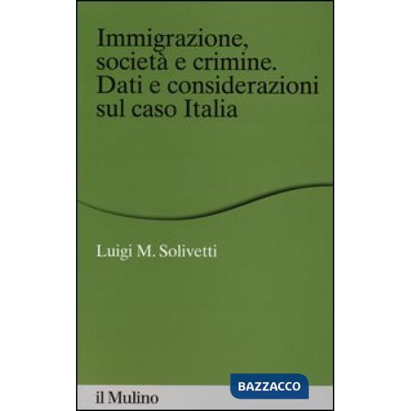 Immigrazione, società e crimine. Dati e considerazioni sul caso Italia