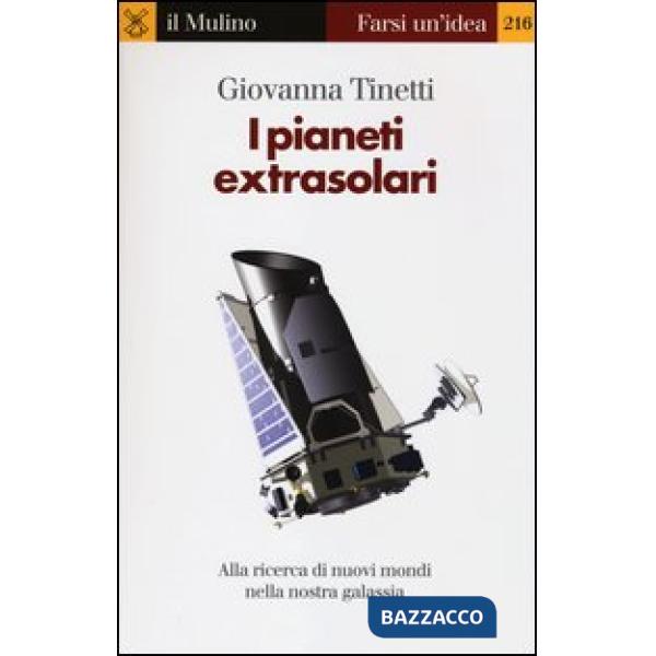 Pianeti extrasolari. Alla ricerca di nuovi mondi nella nostra galassia (I)