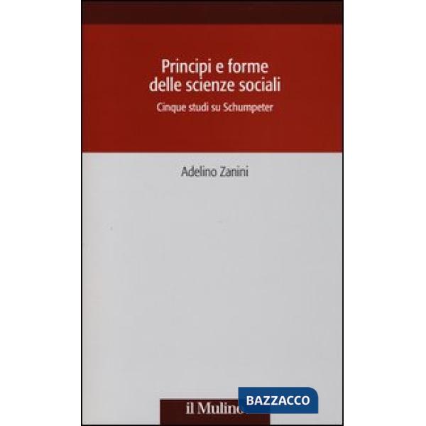 Principi e forme delle scienze sociali. Cinque studi su Schumpeter