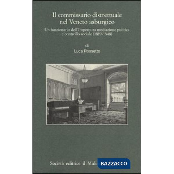 Commissario distrettuale nel Veneto asburgico. Un funzionario imperiale tra medi
