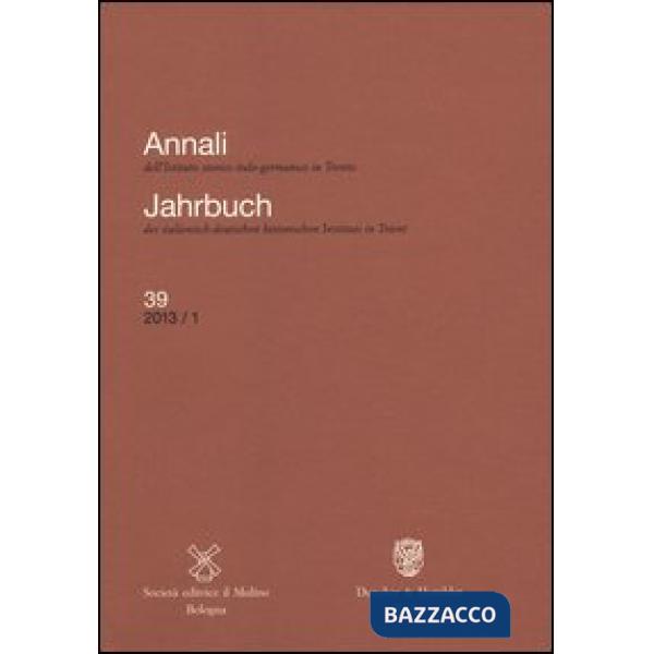 Annali dell'Istituto storico italo-germanico in Trento (2013). Vol. 39