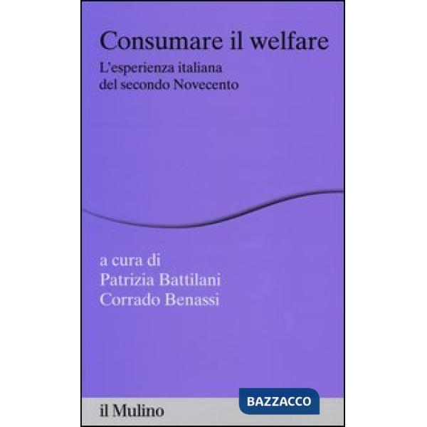 Consumare il welfare. L'esperienza italiana del secondo Novecento