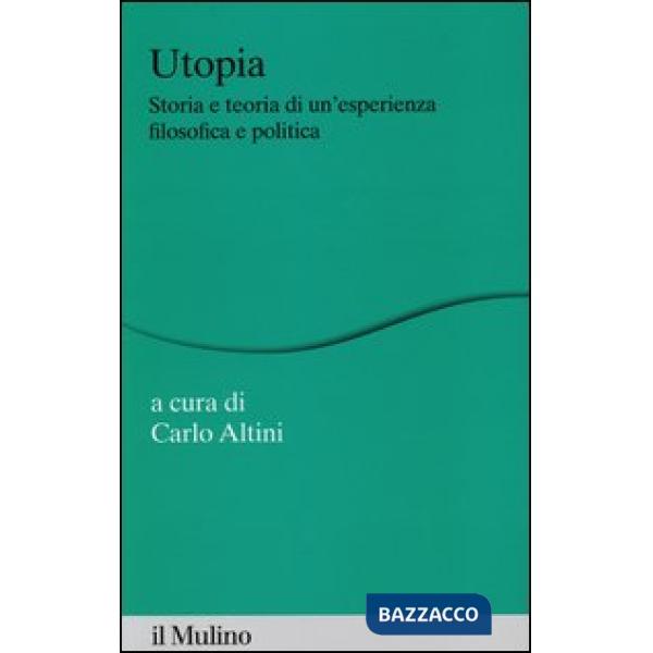 Utopia. Storia e teoria di un'esperienza filosofica e politica