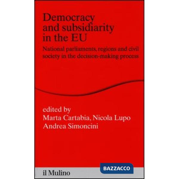 Democracy and subsidiarity in the EU. National Parliaments, regions and civil so