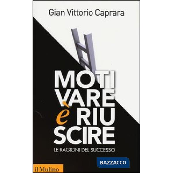 Motivare è riuscire. Le ragioni del successo