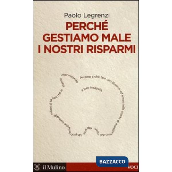 Perché gestiamo male i nostri risparmi
