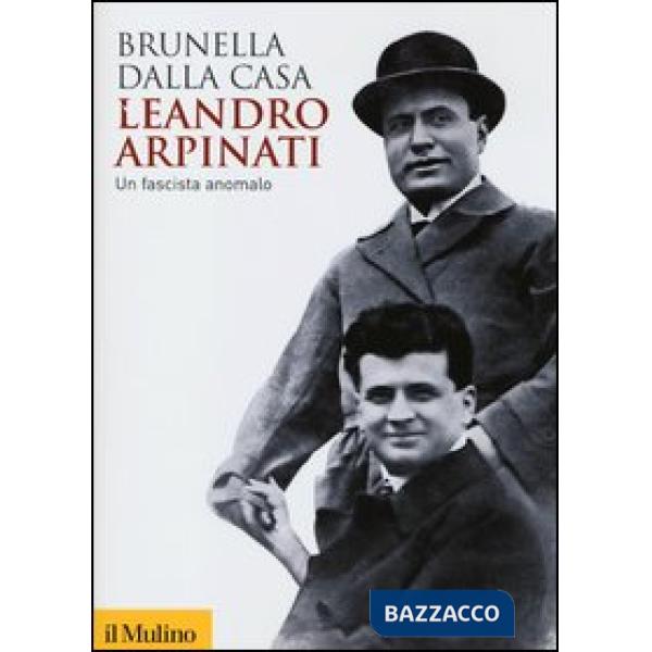 Leandro Arpinati. Un fascista anomalo