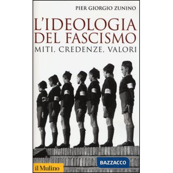 Ideologia del fascismo. Miti, credenze e valori nella stabilizzazione del regime (L')