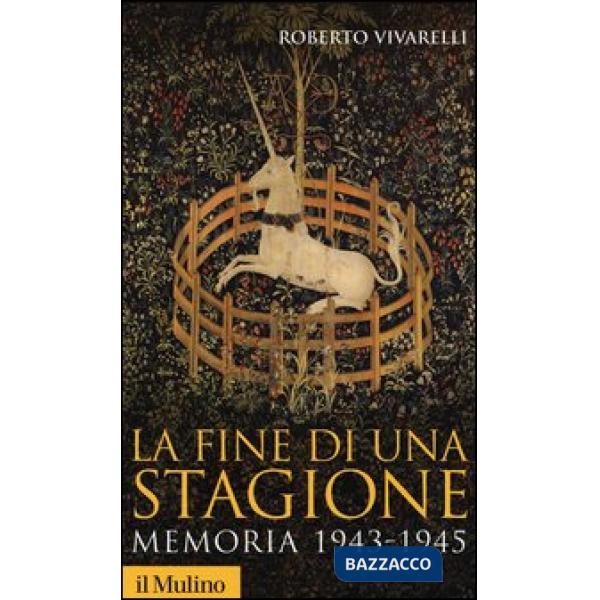 Fine di una stagione. Memoria 1943-1945 (La)