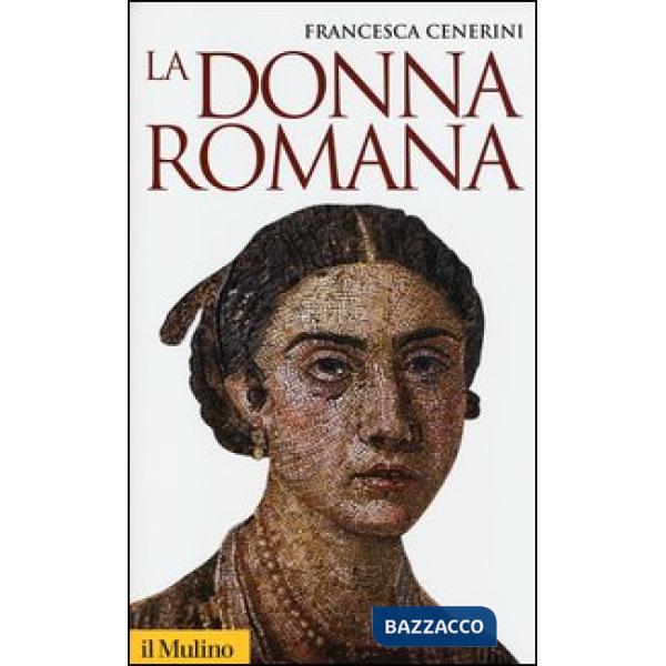 Donna romana. Modelli e realtà (La)