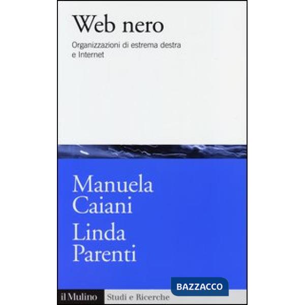 Web nero. Organizzazioni di estrema destra e internet