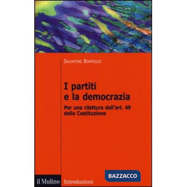 Partiti e la democrazia. Per una rilettura dell'art. 49 della Costituzione (I)