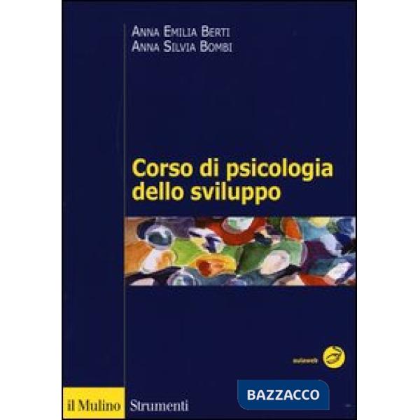 Corso di psicologia dello sviluppo. Dalla nascita all'adolescenza