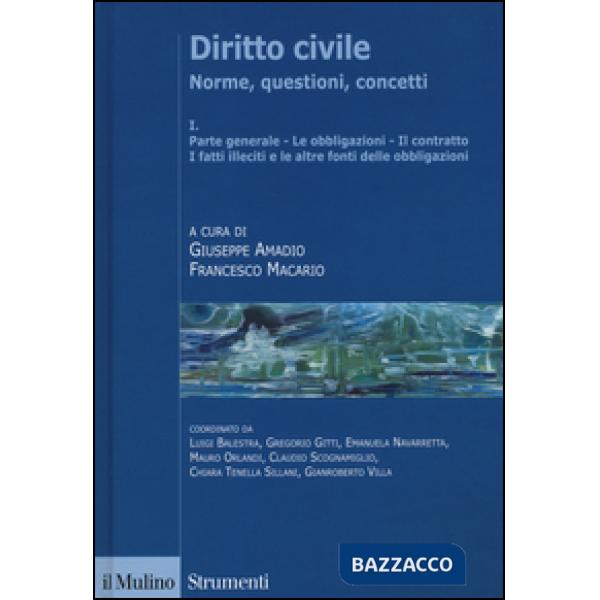 Diritto civile. Norme, questioni, concetti. Vol. 1: Parte generale. Le obbligazioni. Il contratto. I fatti illeciti e le altre f