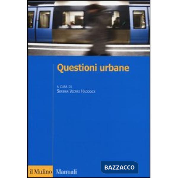 Questioni urbane. Caratteri e problemi della città contemporanea