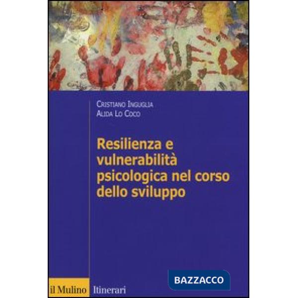 Resilienza e vulnerabilità psicologica nel corso dello sviluppo