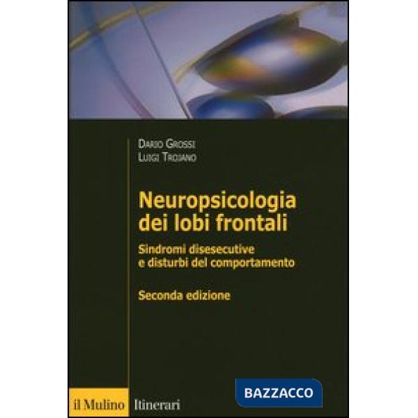 Neuropsicologia dei lobi frontali. Sindromi disesecutive e disturbi del comportamento