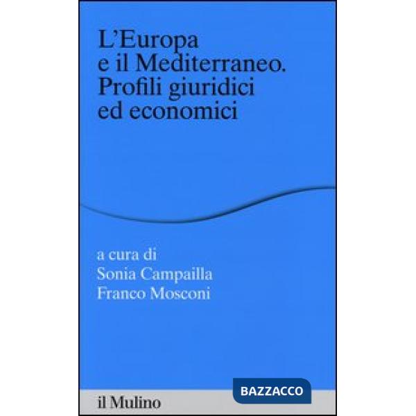 Europa e il Mediterraneo. Profili giuridici e economici (L')