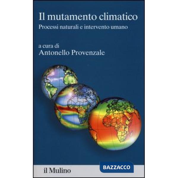 Mutamento climatico. Processi naturali e intervento umano (Il)