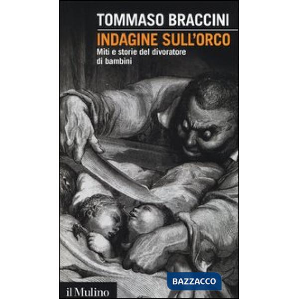 Indagine sull'orco. Miti e storie del divoratore di bambini