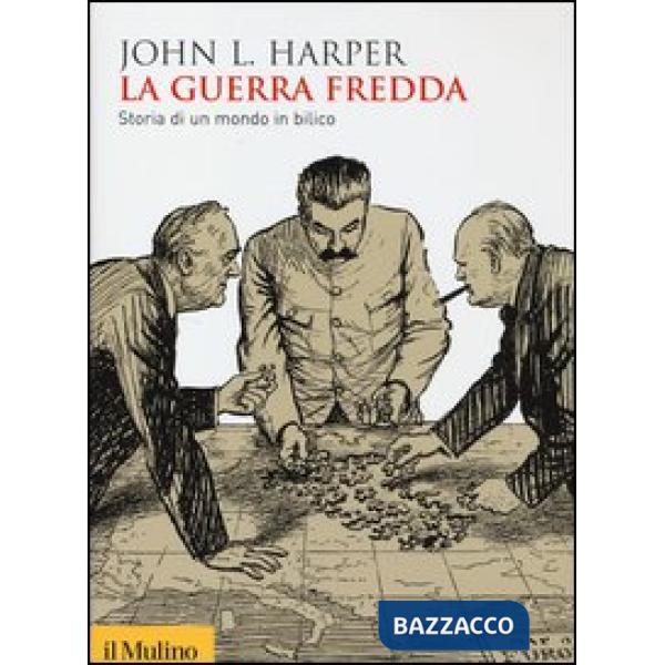 Guerra fredda. Storia di un mondo in bilico (La)
