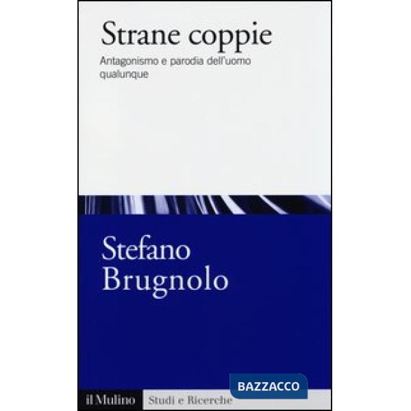 Strane coppie. Antagonismo e parodia dell'uomo qualunque