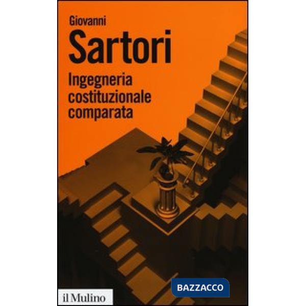Ingegneria costituzionale comparata. Strutture, incentivi ed esiti