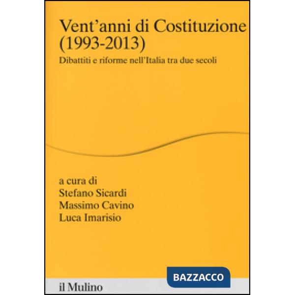 Vent'anni di Costituzione (1993-2013). Dibattiti e riforme nell'Italia tra due s