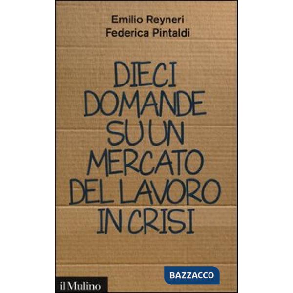 Dieci domande su un mercato del lavoro in crisi