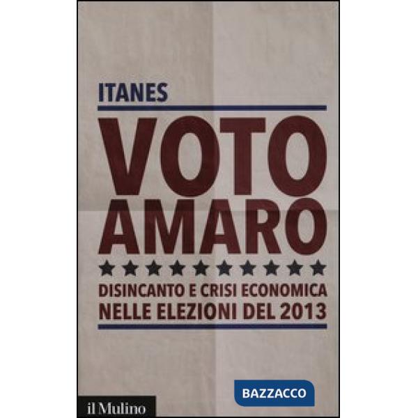 Voto amaro. Disincanto e crisi economica nelle elezioni del 2013